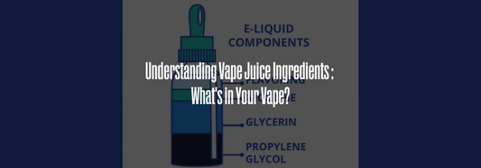 Understanding Vape Juice Ingredients in the UK: What's in Your Vape?